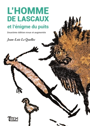L'homme de Lascaux et l'énigme du puits - Jean-Loïc Le Quellec
