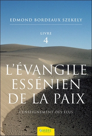 L'Evangile essénien de la paix. Vol. 4. L'enseignement des élus