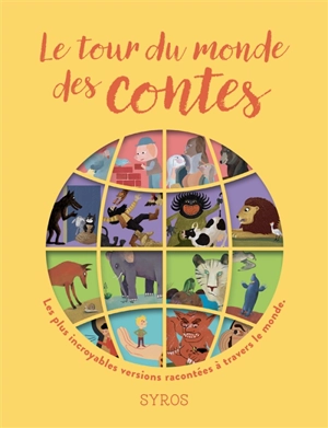 Le tour du monde des contes : les plus incroyables versions de quatre grands contes : Les trois petits cochons, Les musiciens de Brême, Le lièvre et la tortue et Tom Pouce racontées à travers le monde - Fabienne Morel