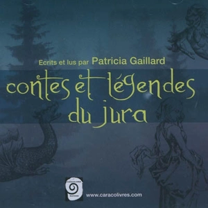 Contes et légendes du Jura - Patricia Gaillard