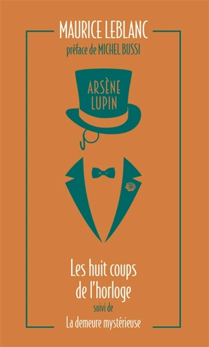 Arsène Lupin. Vol. 6. Les huit coups de l'horloge. La demeure mystérieuse - Maurice Leblanc