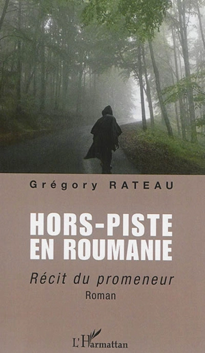 Hors-piste en Roumanie : récit du promeneur - Grégory Rateau