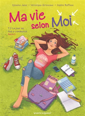 Ma vie selon moi. Vol. 2. Le jour où tout a commencé : partie 2 - Véronique Grisseaux