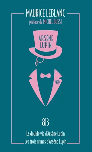 Arsène Lupin. Vol. 4. 813. La double vie d'Arsène Lupin. Les trois crimes d'Arsène Lupin - Maurice Leblanc