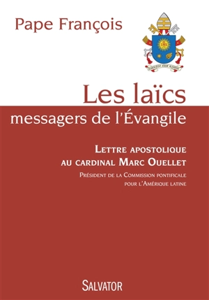 Les laïcs, messagers de l'Evangile : lettre apostolique au cardinal Marc Ouellet - François