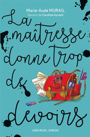 La maîtresse donne trop de devoirs - Marie-Aude Murail