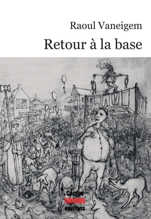 Retour à la base : thèses et observations sur les objectifs de la lutte en France - Raoul Vaneigem