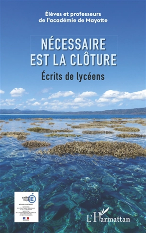 Nécessaire est la clôture : écrits de lycéens - France. Académie (Mayotte)