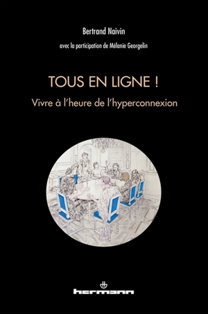 Tous en ligne ! : vivre à l'heure de l'hyperconnexion - Bertrand Naivin