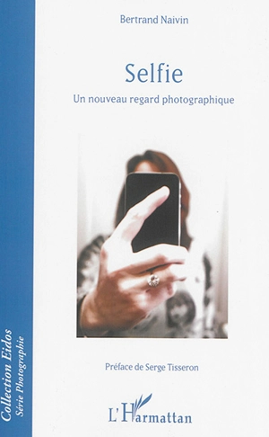 Selfie : un nouveau regard photographique - Bertrand Naivin