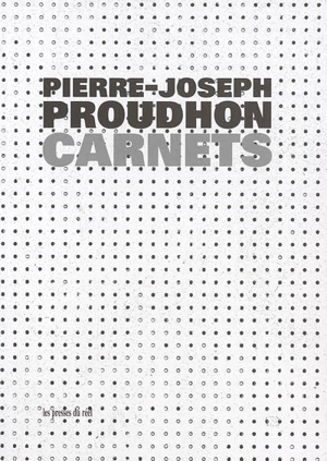 Carnets - Pierre-Joseph Proudhon