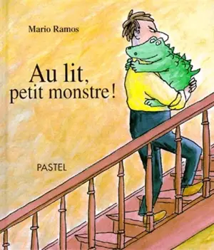 Au lit, petit monstre ! - Mario Ramos