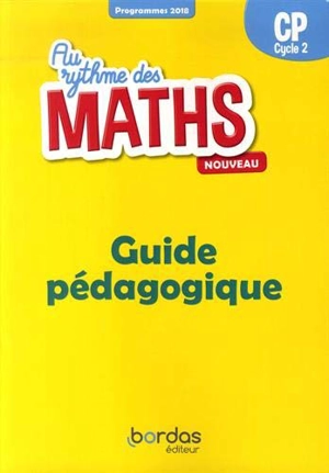 Au rythme des maths, CP, cycle 2 : guide pédagogique : programmes 2018 - Josiane Hélayel