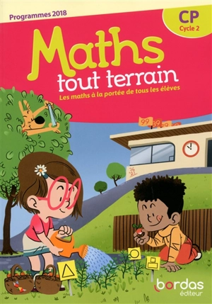 Maths tout terrain CP, cycle 2 : les maths à la portée de tous les élèves : programmes 2018 - Xavier Amouyal