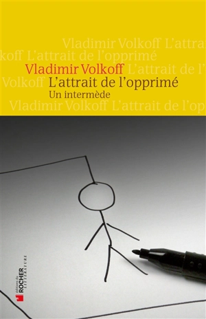 L'attrait de l'opprimé : un intermède - Vladimir Volkoff