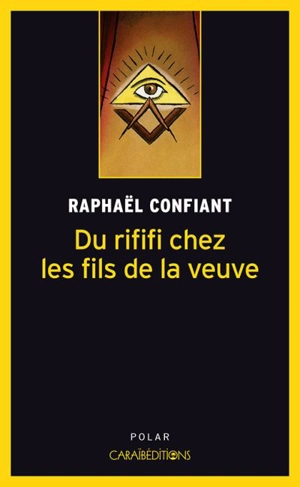 Du rififi chez les fils de la veuve : roman policier - Raphaël Confiant