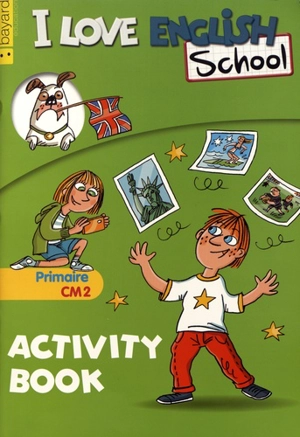 I love English school, primaire CM2 : activity book - Valérie Menneret