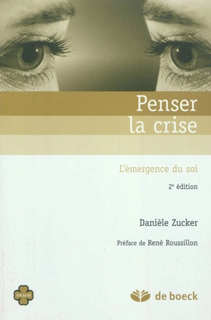 Penser la crise : l'émergence du soi dans un service d'urgence psychiatrique - Danièle Zucker