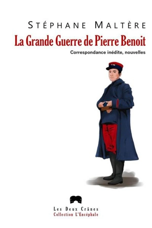 La Grande guerre de Pierre Benoit : correspondance inédite, nouvelles - Pierre Benoit