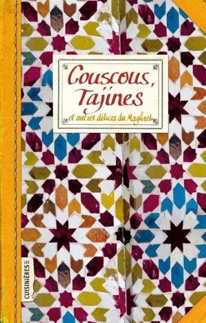 Couscous, tajines : et autres délices du Maghreb - Sonia Ezgulian