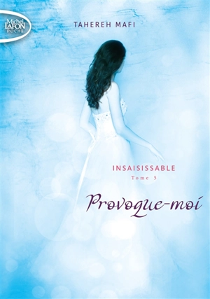 Insaisissable. Vol. 5. Provoque-moi - Tahereh Mafi