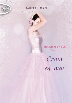 Insaisissable. Vol. 4. Crois en moi - Tahereh Mafi