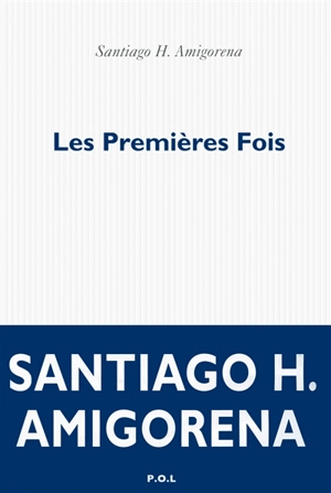 Les premières fois - Santiago H. Amigorena