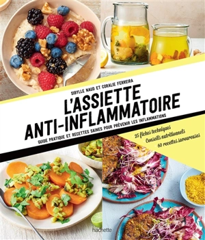 L'assiette anti-inflammatoire : guide pratique et recettes saines pour prévenir les inflammations - Sibylle Naud