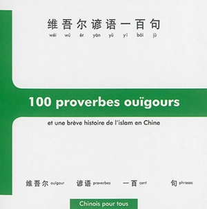 100 proverbes ouïgours : à la découverte d'un peuple à la croisée de l'Asie et de l'Orient - Nicolas Chauvat