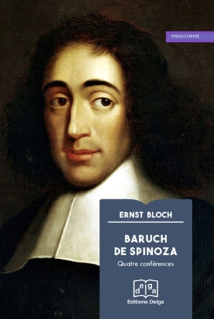 Baruch de Spinoza : quatre conférences - Ernst Bloch