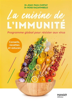 La cuisine de l'immunité : programme global pour résister aux virus : conseils, recettes et astuces - Jean-Paul Curtay