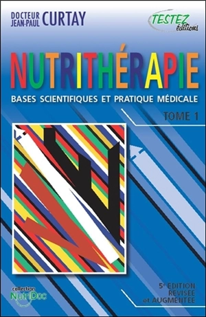 La nutrithérapie : bases scientifiques et pratique médicale - Jean-Paul Curtay