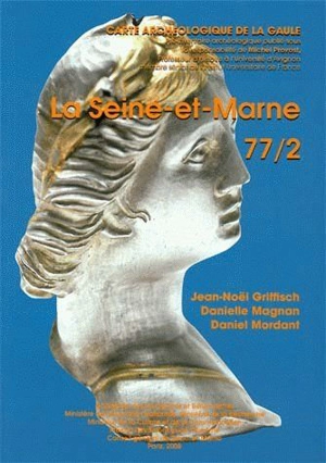 Carte archéologique de la Gaule. Vol. 77-2. La Seine-et-Marne - Daniel Mordant