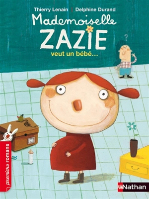 Mademoiselle Zazie. Mademoiselle Zazie veut un bébé... - Thierry Lenain