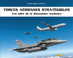 Forces aériennes stratégiques : les ailes de la dissuasion nucléaire - Frédéric Lert