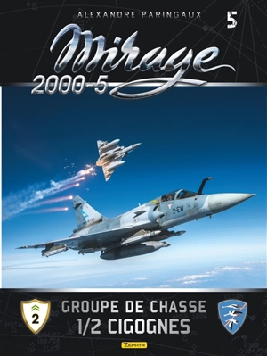Mirage. Vol. 5. Mirage 2000-5 : groupe de chasse 1-2 cigognes - Frédéric Lert
