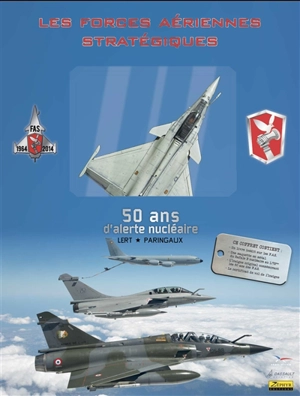 Les forces aériennes stratégiques : 50 ans d'alerte nucléaire : coffret - Frédéric Lert
