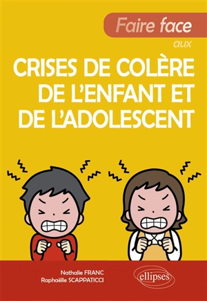 Faire face aux crises de colère de l'enfant et de l'adolescent - Nathalie Franc