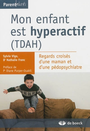 Mon enfant est hyperactif (TDAH) : regards croisés d'une maman et d'une pédopsychiatre - Sylvie Vigo