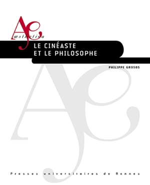 Le cinéaste et le philosophe - Philippe Grosos