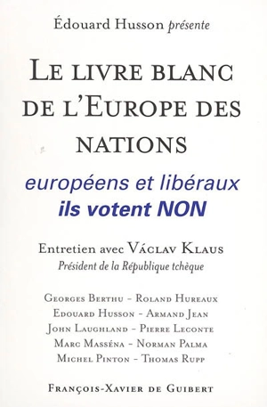 Le livre blanc de l'Europe des nations : européens et libéraux, ils votent non - Václav Klaus