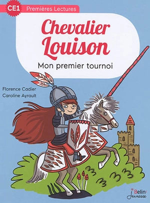 Chevalier Louison. Vol. 1. Mon premier tournoi - Florence Cadier