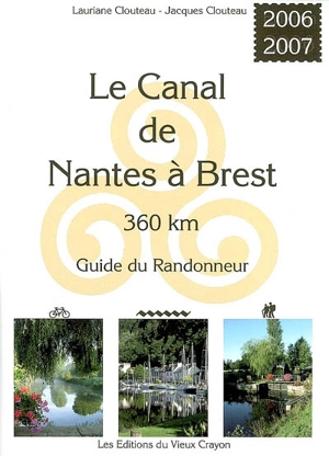 Le canal de Nantes à Brest : guide du randonneur : destiné aux randonneurs à pied, à bicyclette, en canoë-kayak, aux navigateurs en pénichette - Jacques Clouteau