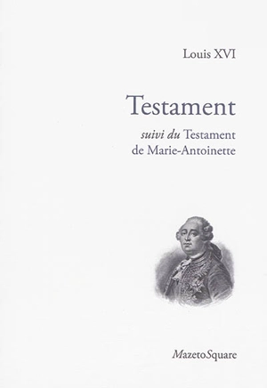 Testament. Testament de Marie-Antoinette - Louis 16