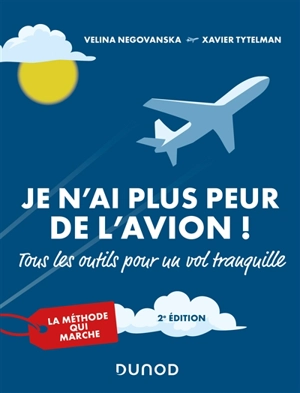 Je n'ai plus peur de l'avion ! : tous les outils pour un vol tranquille - Velina Negovanska