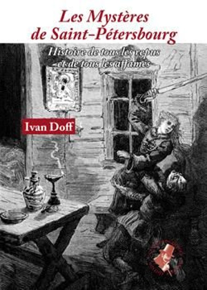 Les mystères de Saint-Pétersbourg : histoire de tous les repus et de tous les affamés : 1877 - Ivan Doff