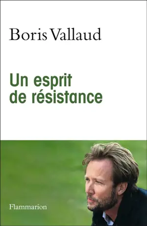 Un esprit de résistance - Boris Vallaud
