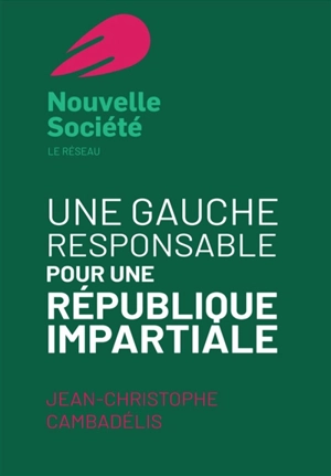 Une gauche responsable pour une république impartiale - Jean-Christophe Cambadélis