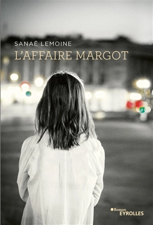 L'affaire Margot - Sanaë Lemoine