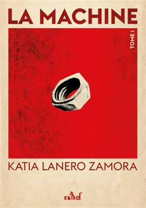 La machine. Vol. 1. Terre de sang et de sueur - Katia Lanero Zamora